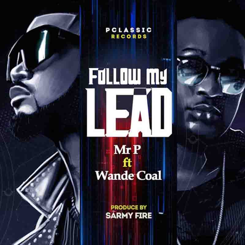 Mr P - Follow My Lead ft Wande Coal