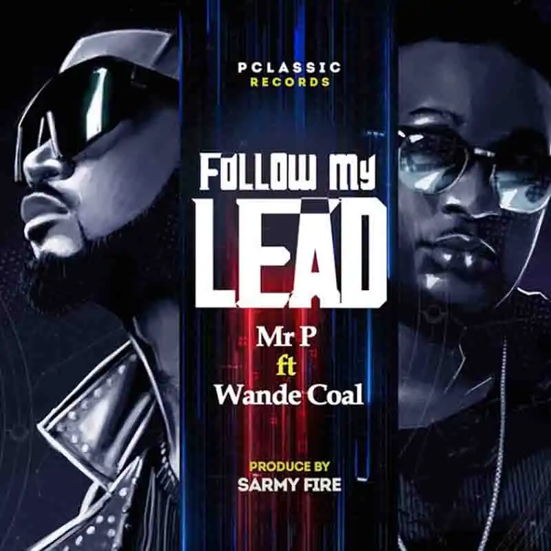 Mr P - Follow My Lead ft Wande Coal