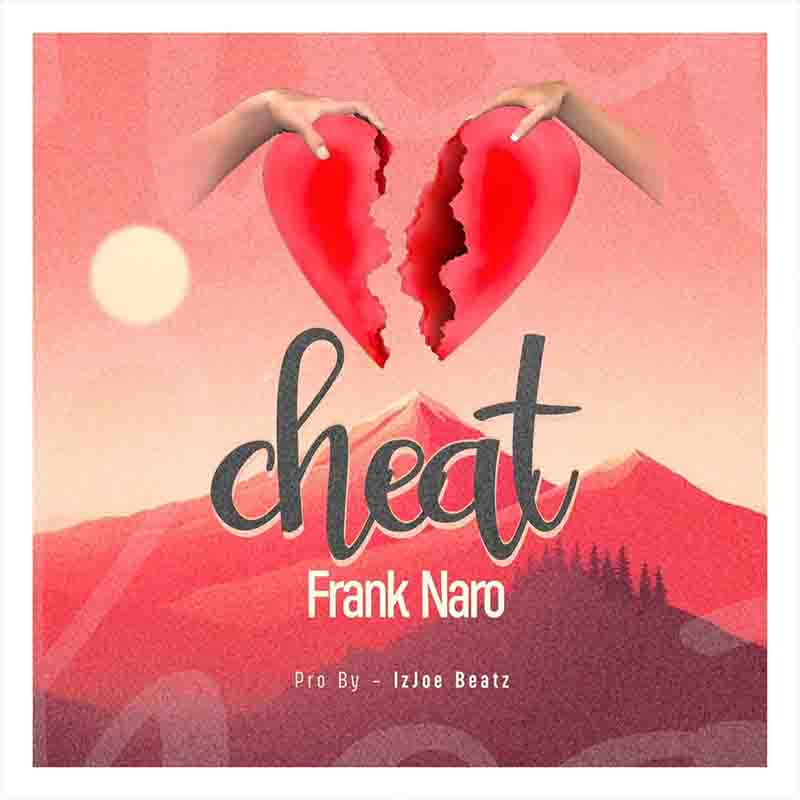 Frank Naro - Cheat (Prod by Itz Joe Made It)