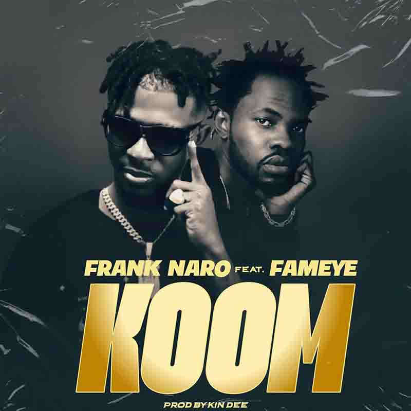 Frank Naro Koom ft Fameye