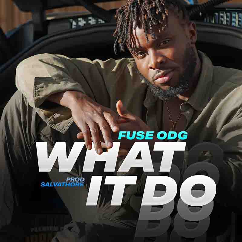 Fuse ODG - What It Do (Prod by Salvathore) - Afrobeats 2022