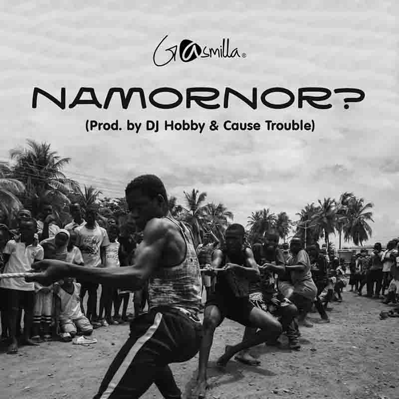 Gasmilla - Namornor (Prod by Dj Hobby and Cause Trouble)