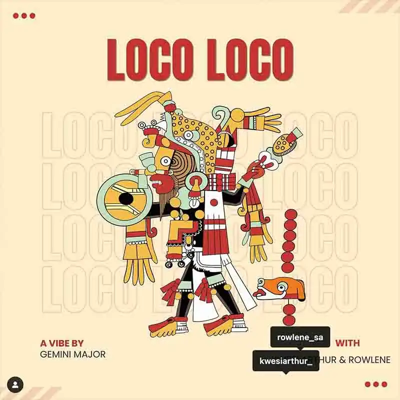 Gemini Major - Loco Loco ft Kwesi Arthur & Rowlene