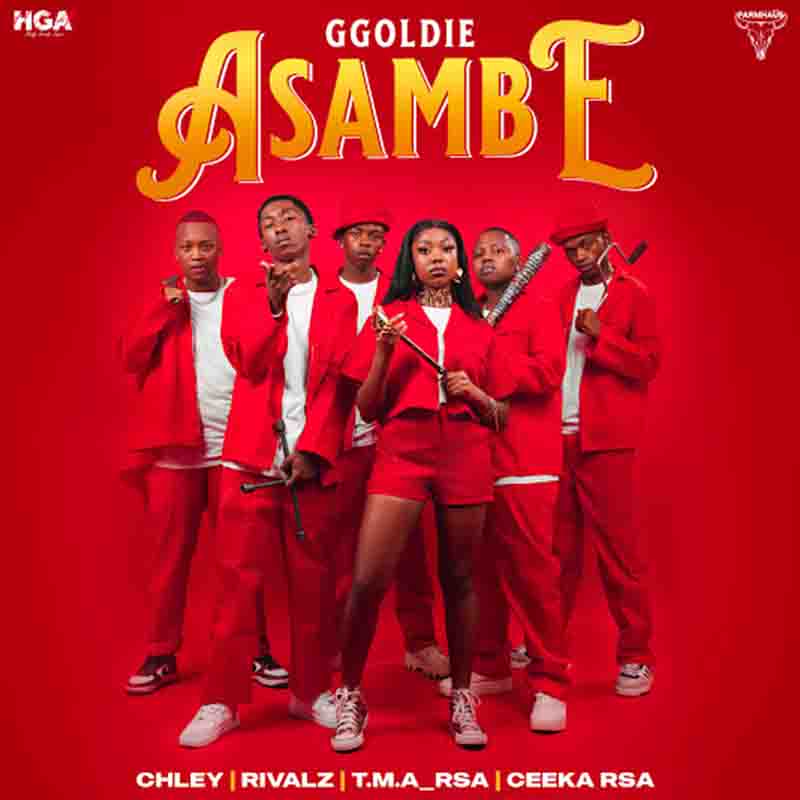 Ggoldie, Chley, Ceeka RSA - Asambe ft T.M.A_Rsa, RIVALZ
