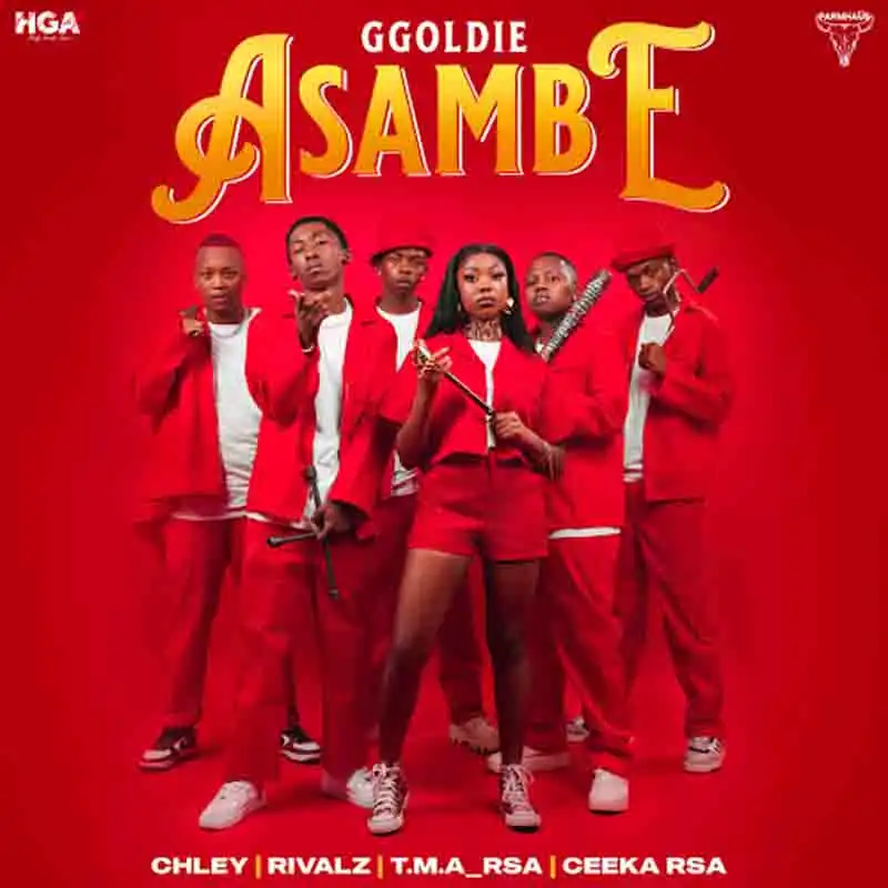 Ggoldie, Chley, Ceeka RSA - Asambe ft T.M.A_Rsa, RIVALZ