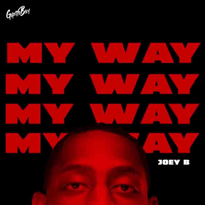 Ghetto Boy - My Way ft Joey B (Afrobeats 2023 MP3)