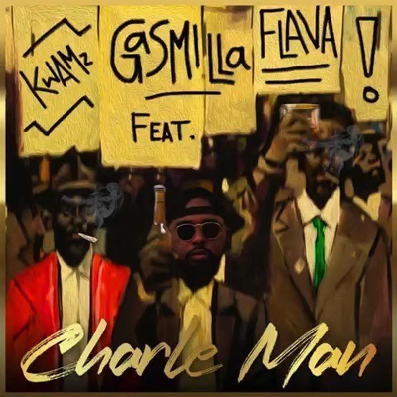 Gasmilla – Charle Man feat. Kwamz & Flava