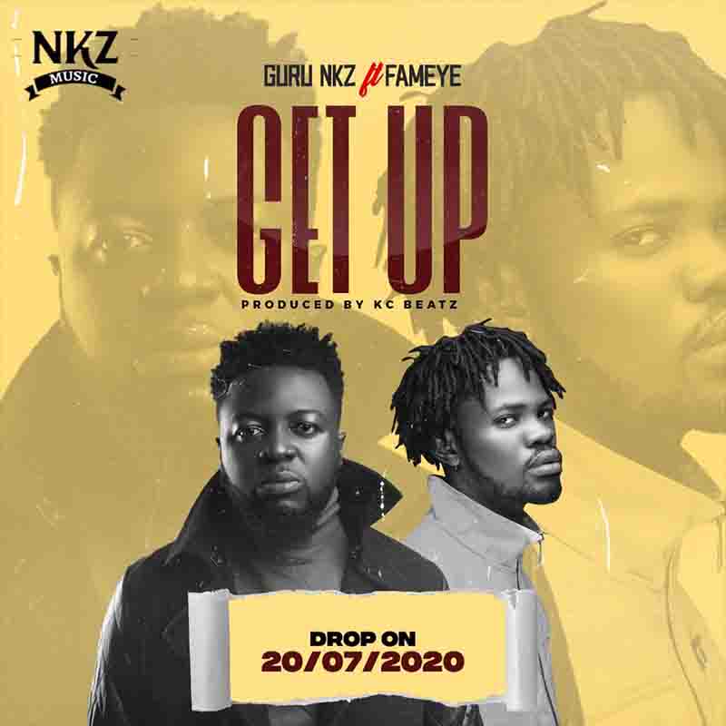 Guru NKZ - Get Up ft Fameye (Prod. By Kc Beatz)