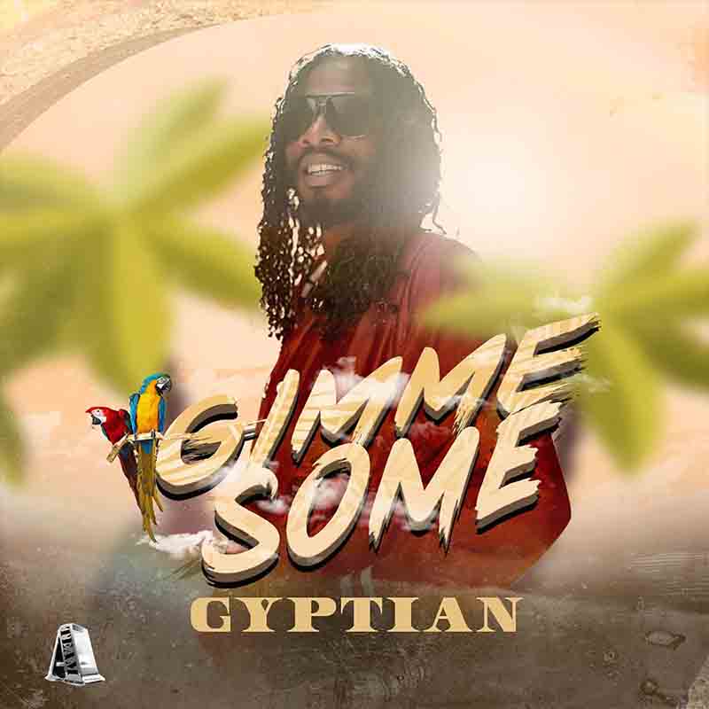 Gyptian – Gimme Some (Prod by A-Team)