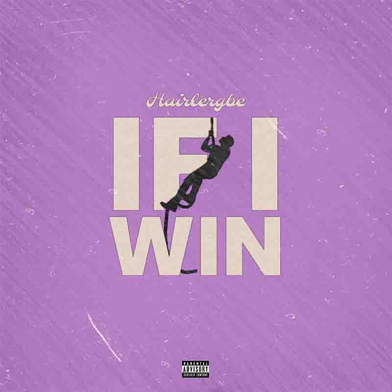 Hairlergbe - If I Win (Prod by Hairlergbe)