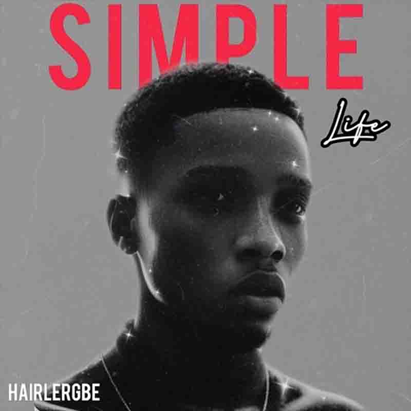 Hairlergbe - Simple Life (Ghana MP3 Music Download)