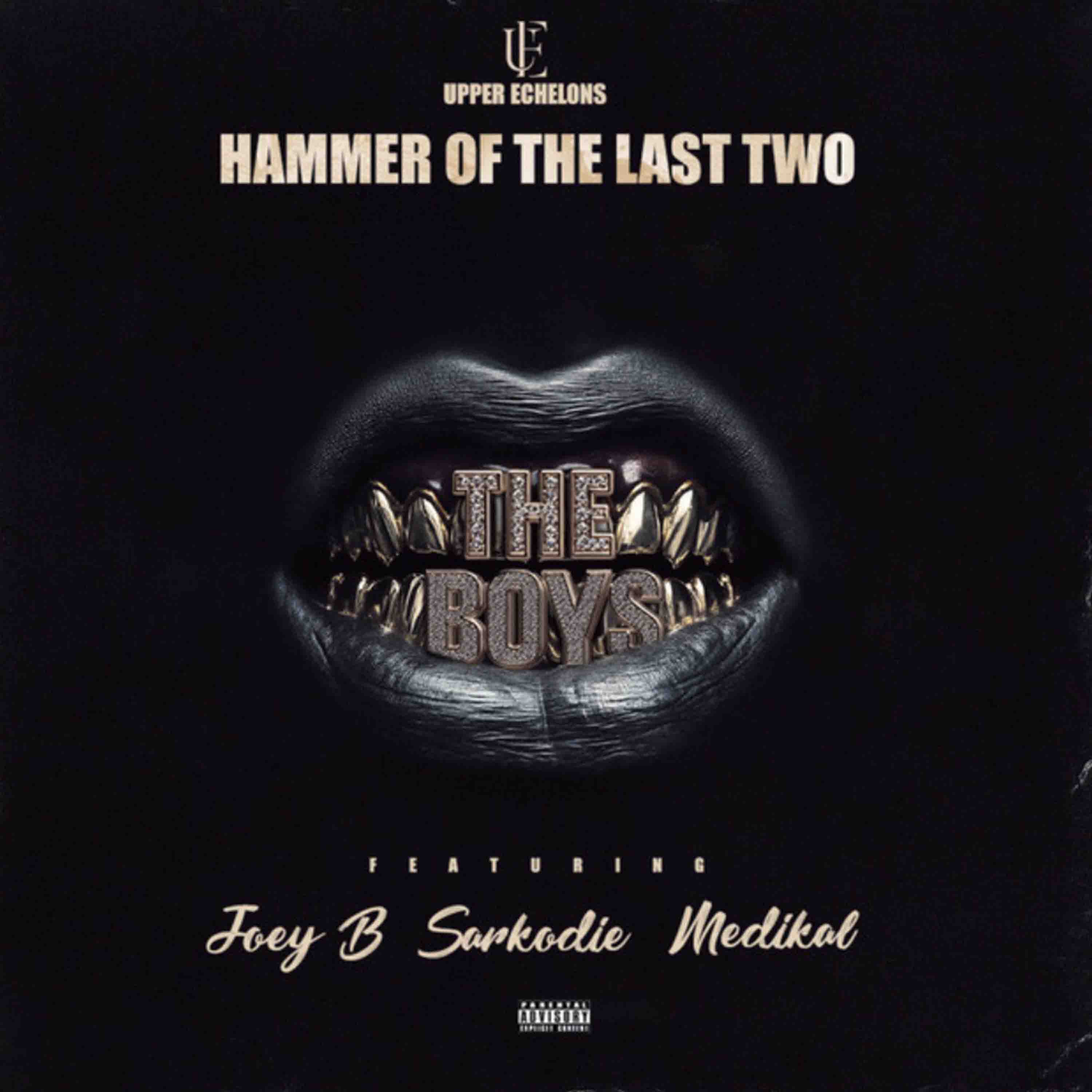 Hammer of the Last Two – The Boys ft Medikal, Sarkodie & Joey B (Official Release)