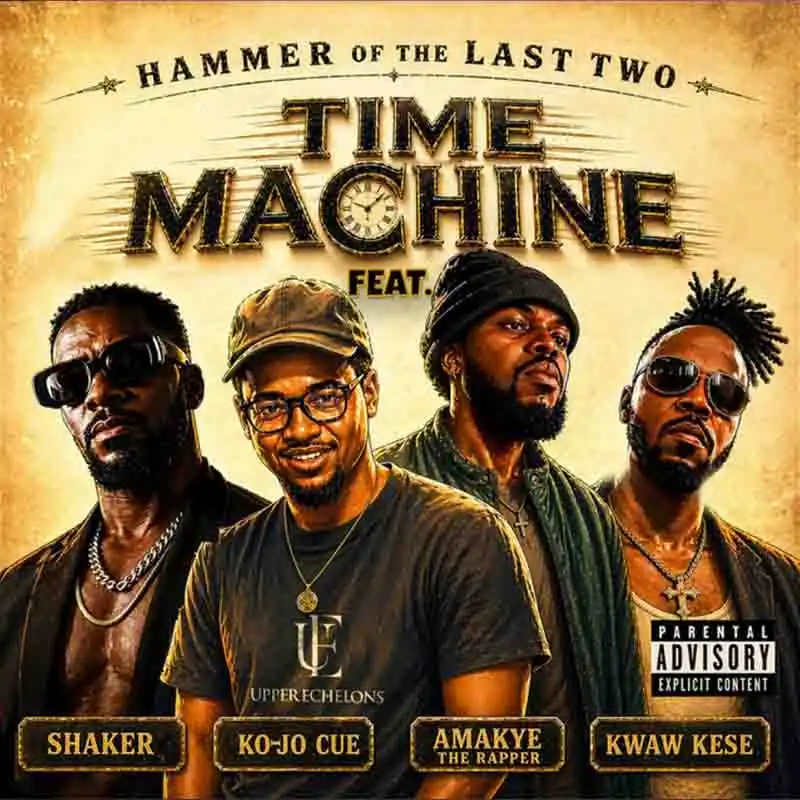 Hammer of the last Two - Time Machine ft Shaker, Amakye the Rapper, Ko-Jo Cue, Kwaw Kese [DOWNLOAD MP3]