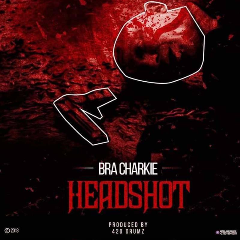 Bra Charkie Headshot (Freestyle) (Prod. By 420 Drumz)