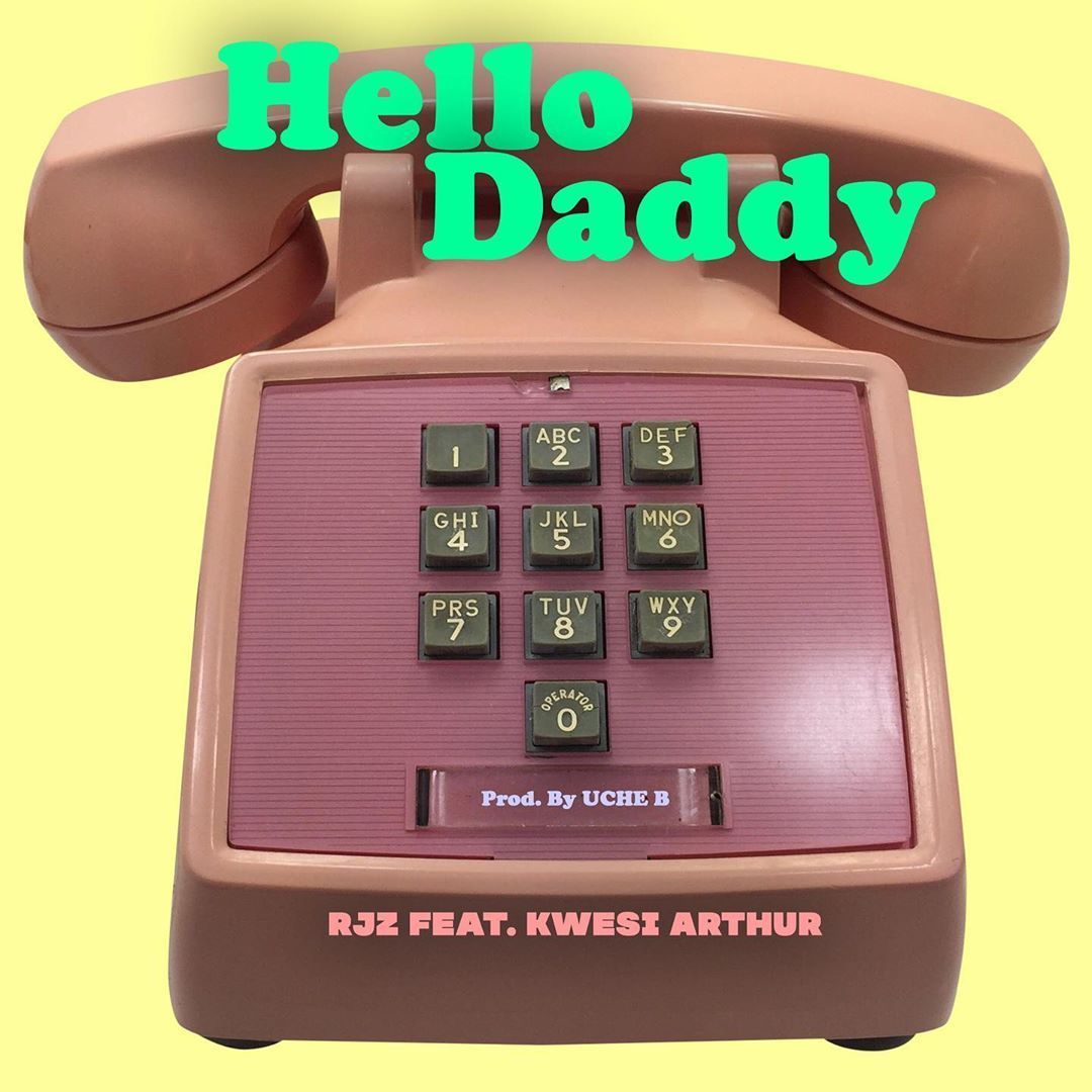 RJZ – Hello Daddy ft. Kwesi Arthur (Prod by Uche)
