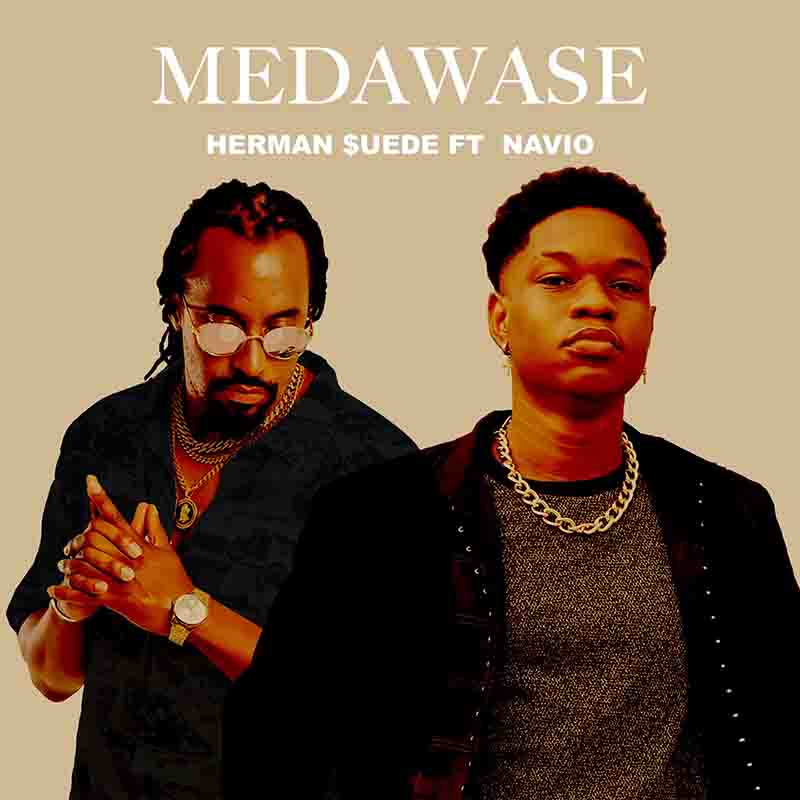 Herman Suede Medawase ft Navio