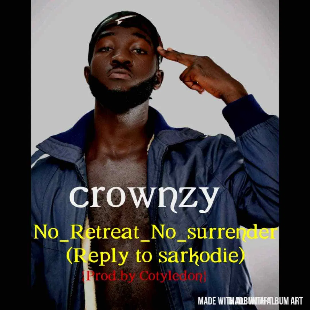 Crownzy – No Retreat No surrender (Sarkodie Diss)