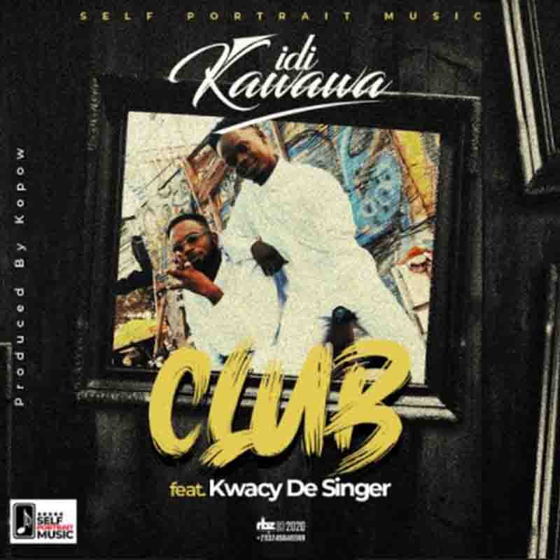 iDi Kawawa - Club Ft Kwacy De Singer (Prod. By Kopow)