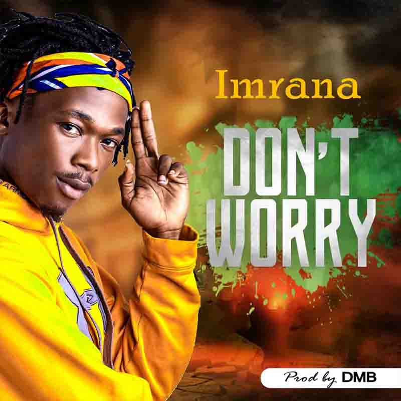 Imrana - Don't Worry (Prod by DMB)