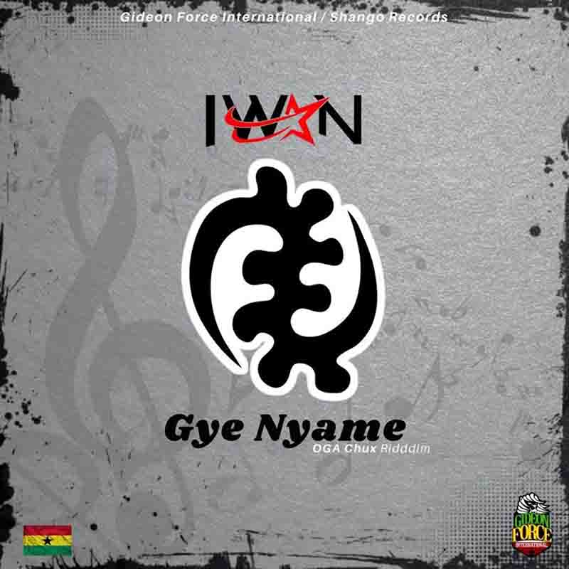 Iwan – Gye Nyame (Oga Chux Riddim)