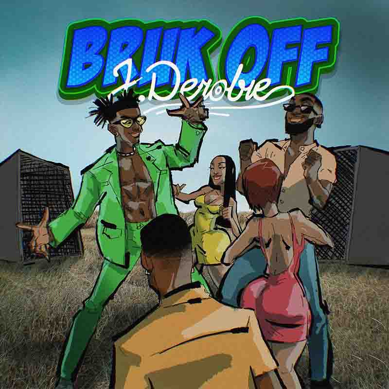 J.Derobie - Bruk Off (Produced by Uche) - Ghana MP3