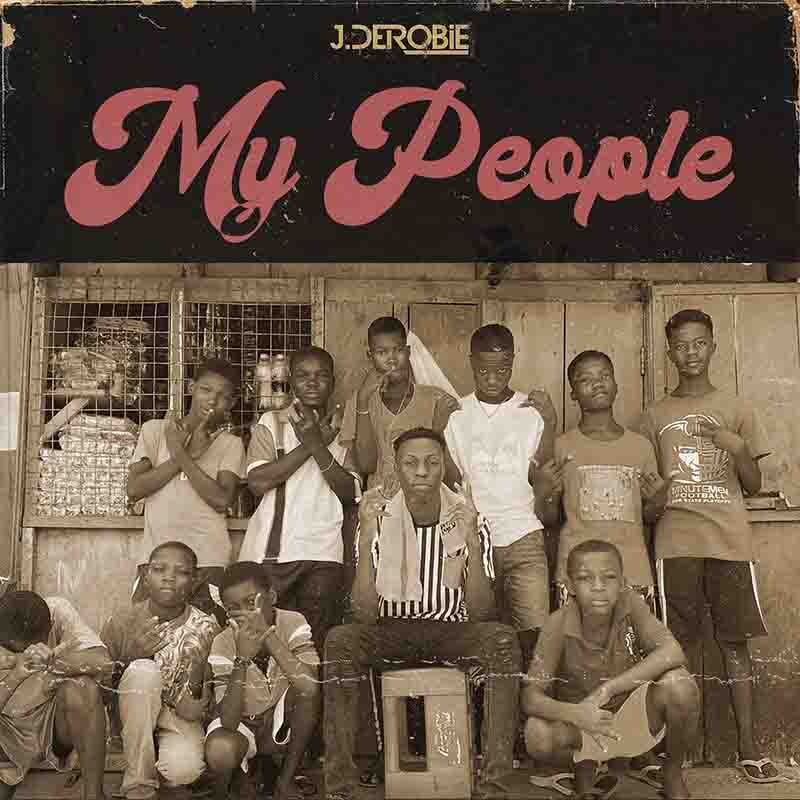 J.Derobie - My People (Prod. By Beatz Fada)