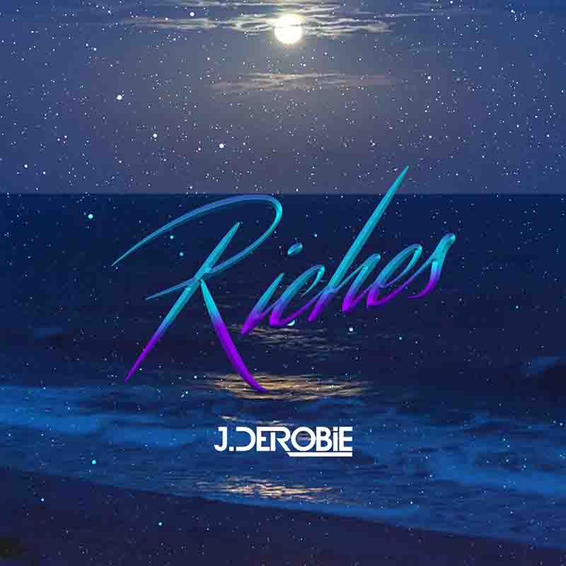 J.Derobie - Riches (Prod by MOG Beatz)