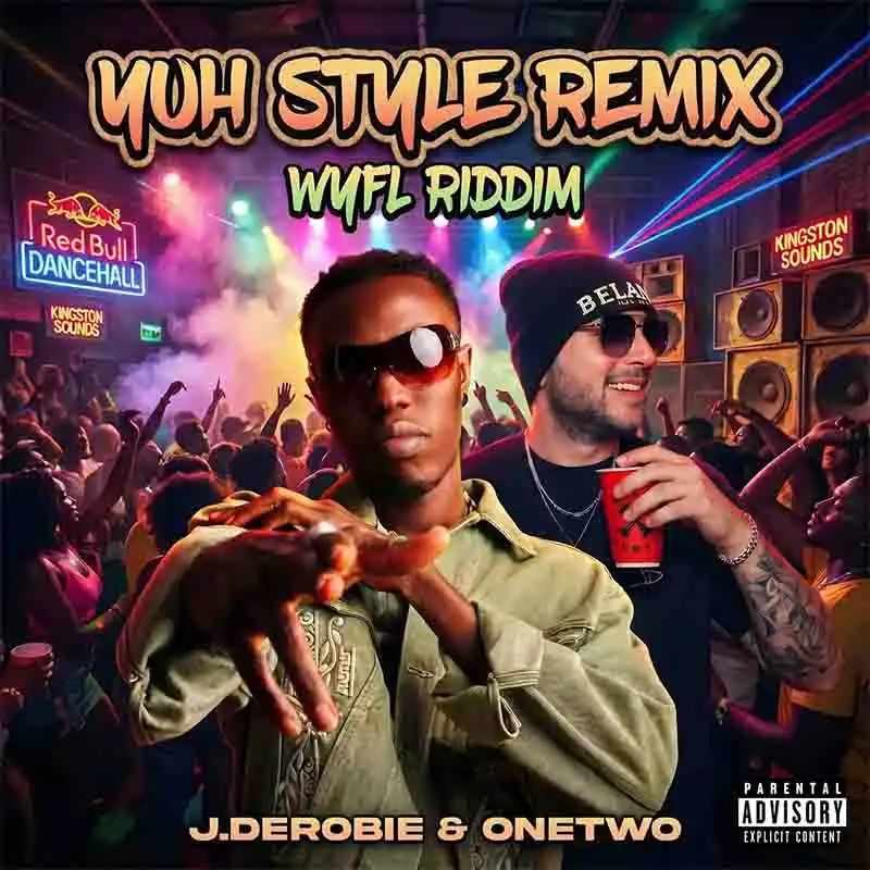 J.Derobie - Yuh Style Remix ft OneTwo [DOWNLOAD MP3]