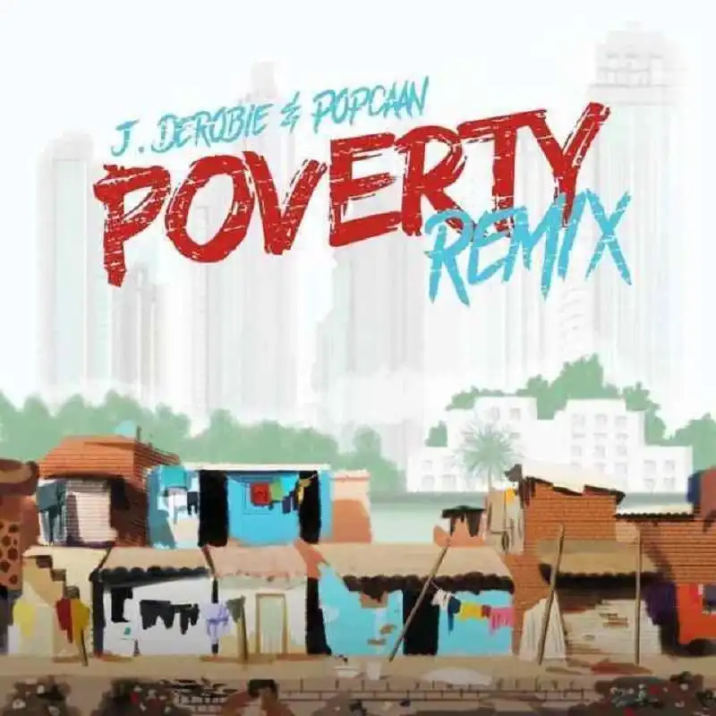 J.Derobie – Poverty (Remix) ft. Popcaan