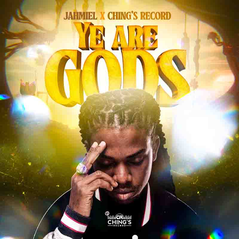 Jahmiel, Chings Record - Ye Are Gods (Dancehall MP3)