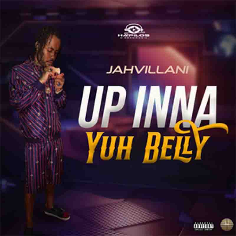 Jahvillani - Up Inna Yuh Belly (Dancehall MP3 Music)