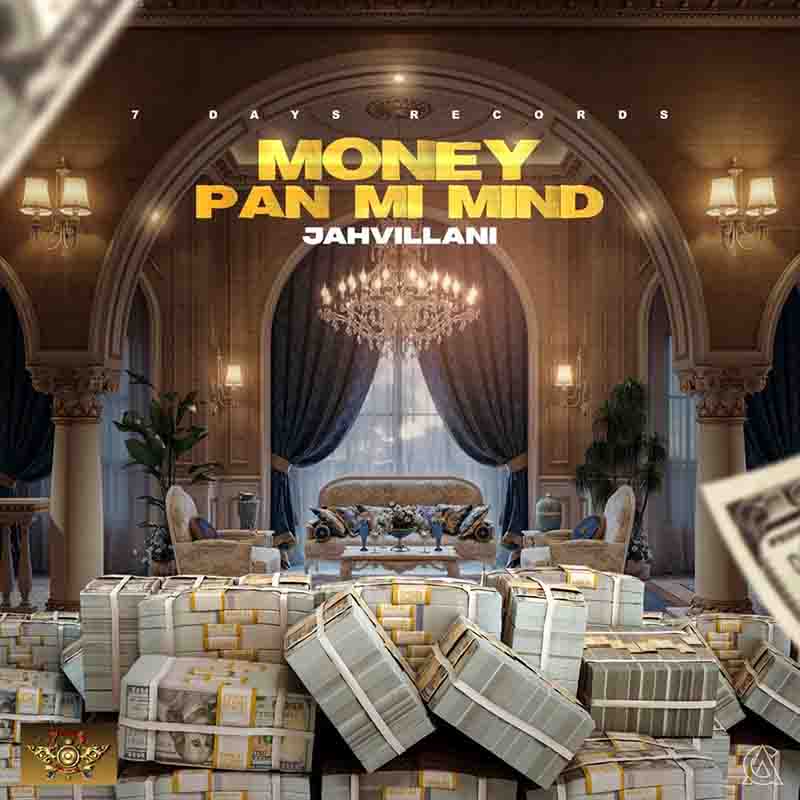 Jahvillani - Money Pan Mi Mind (Produced by 7Days Records)