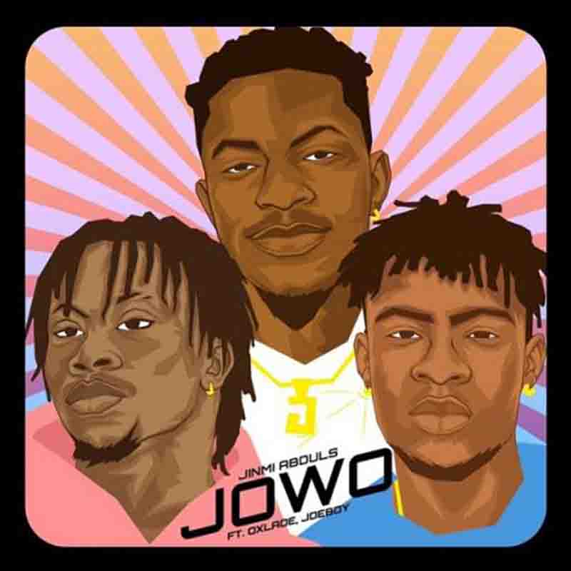 Jinmi Abduls – Jowo Ft. Oxlade & Joeboy