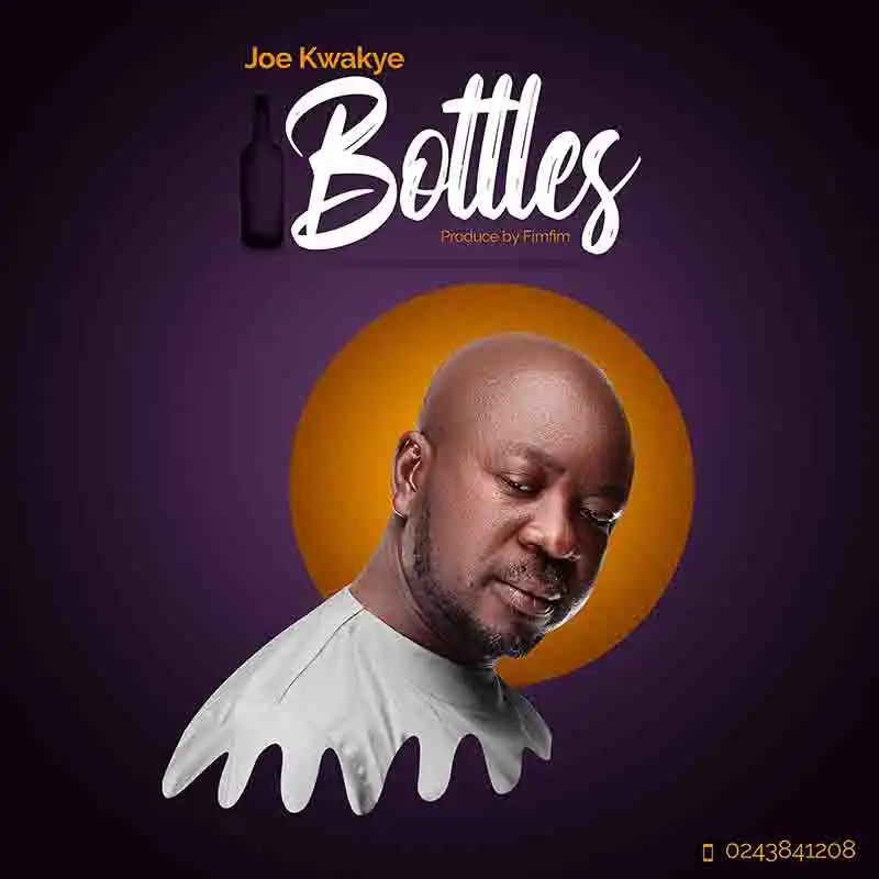 Joe Kwakye - Bottles Prod by Fimfim
