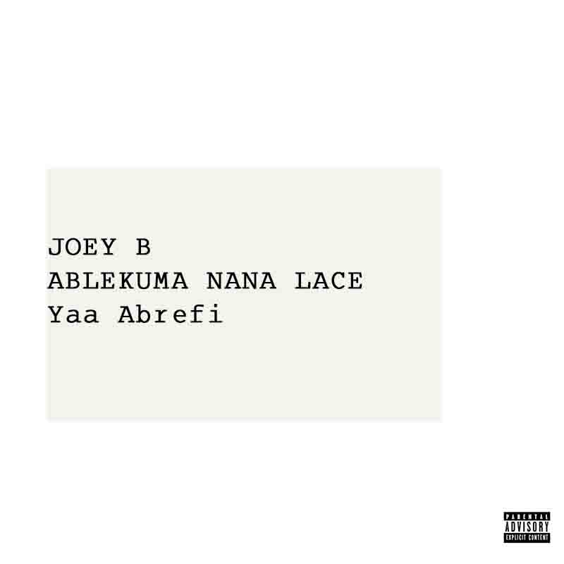 Joey B feat. Ablekuma Nana Lace - Yaa Abrefi (Ghana MP3)