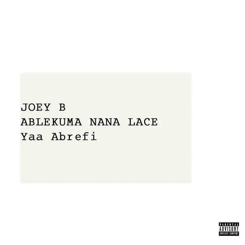 Joey B feat. Ablekuma Nana Lace - Yaa Abrefi (Ghana MP3)
