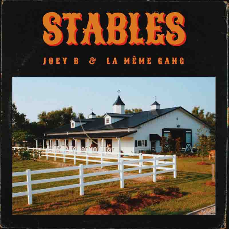 Joey B ft La Meme Gang – Stables (Prod by NOVA)