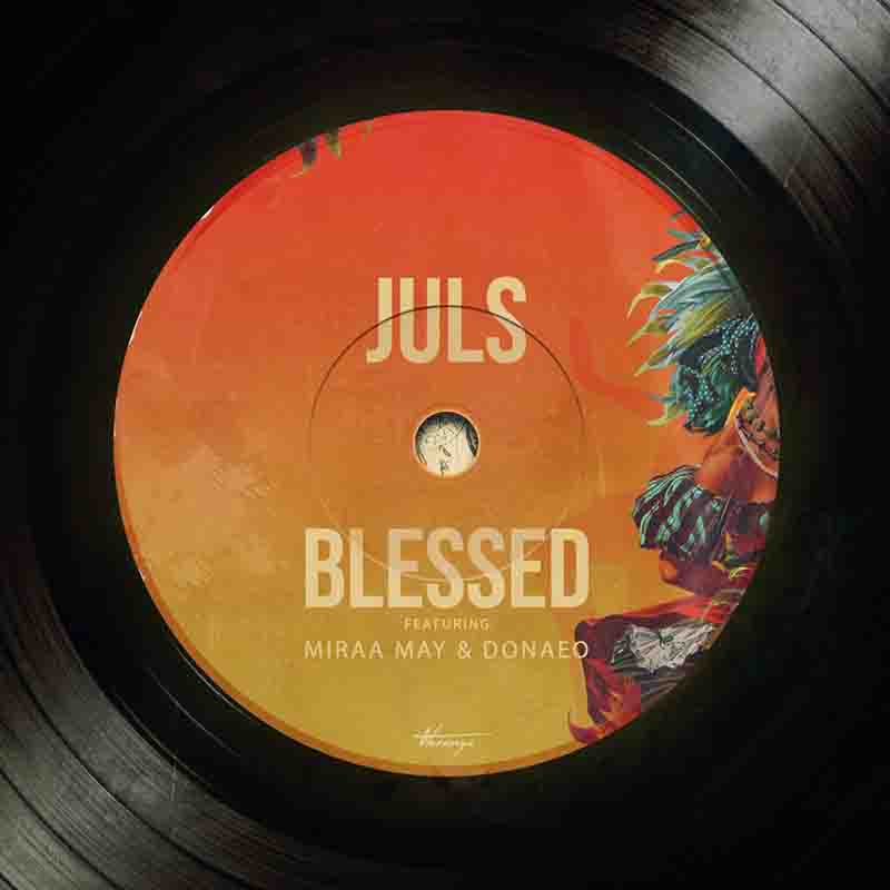 Juls – Blessed Ft Miraa May x Donae’o