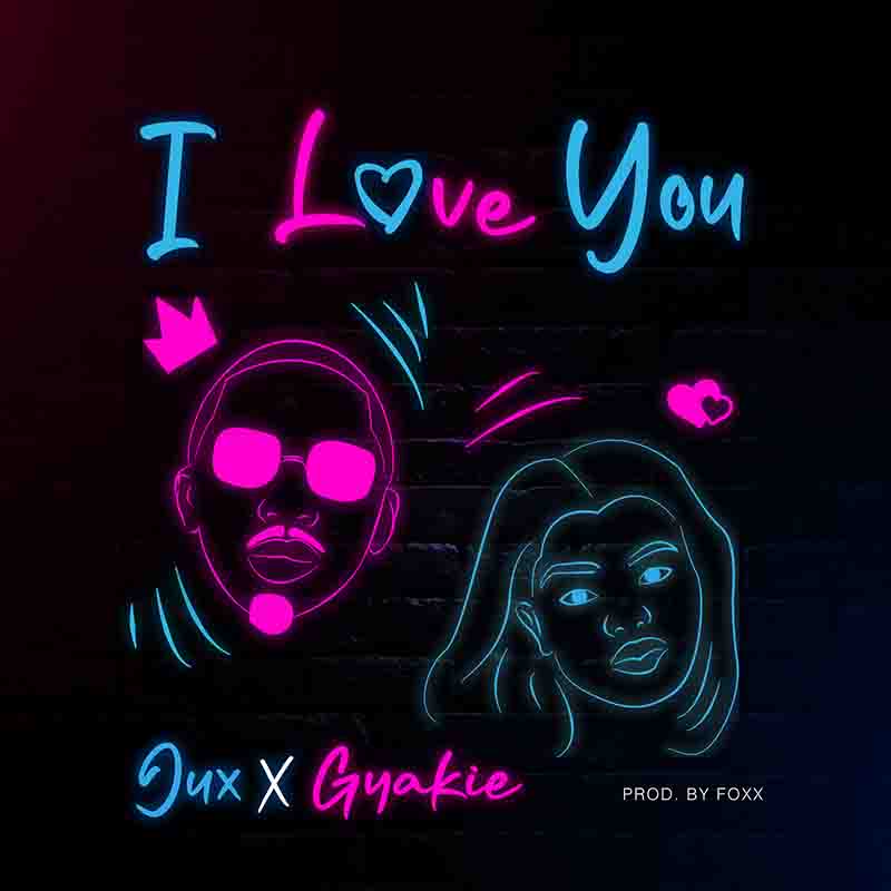 Jux x Gyakie - I Love You (Prod by Foxx & Raymond Maziku)