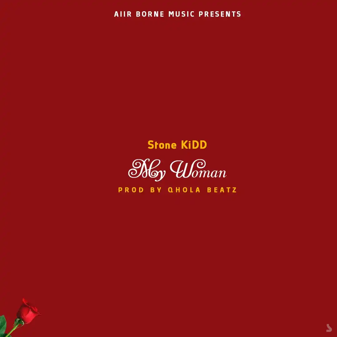 Stone Kidd – My Woman (Mixed By Qhola Beatz)