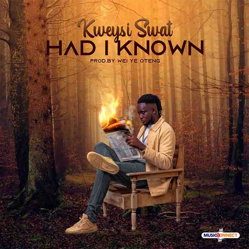 Kweysi Swat – Had I Known (Prod by Wei Ye Oteng)