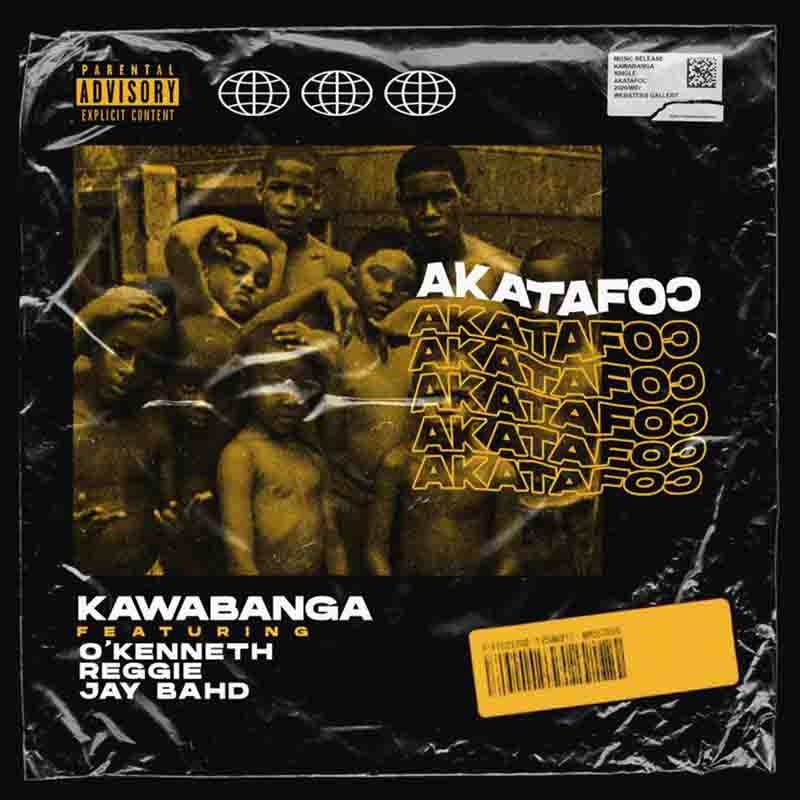 Kawabanga – Akatafoc ft. O’Kenneth, Reggie & Jay Bahd