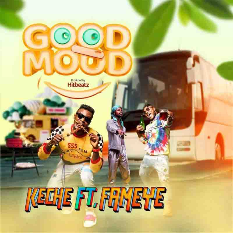 Keche - Good Mood ft Fameye (Prod by HitBeatz)
