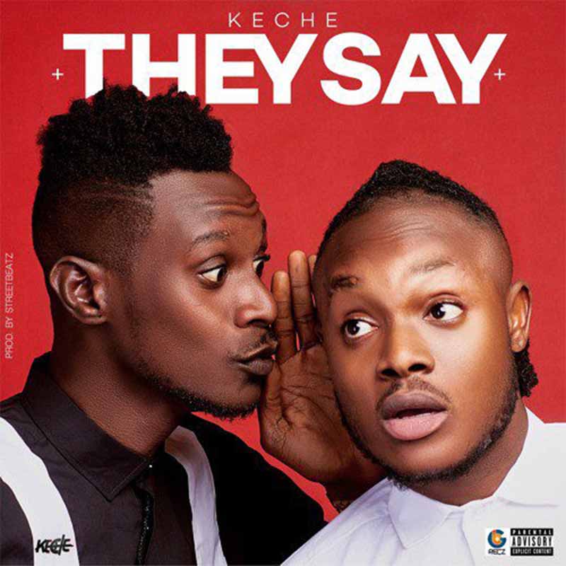 Keche – They Say (Talk Talk) (Prod. By StreetBeatz)