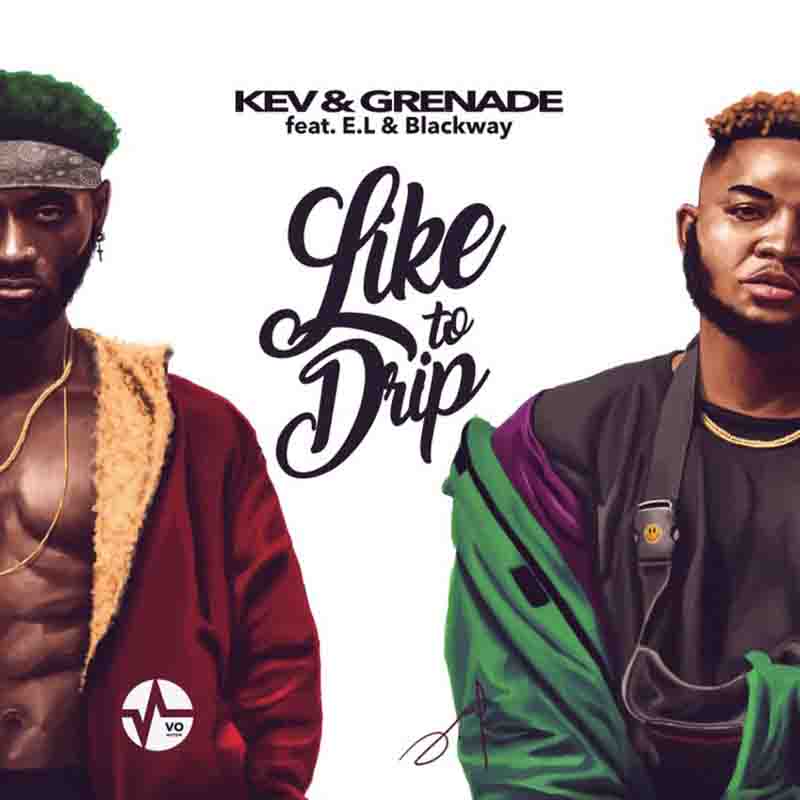 Kev & Grenade – Like To Drip ft. E.L & Blackway