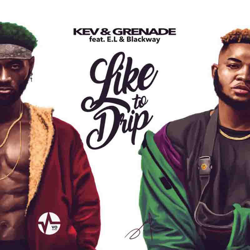 Kev & Grenade Like To Drip