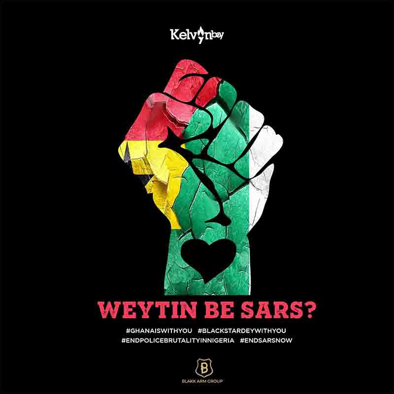 Kelvyn Boy - Weytin Be Sars? #EndSarsNow