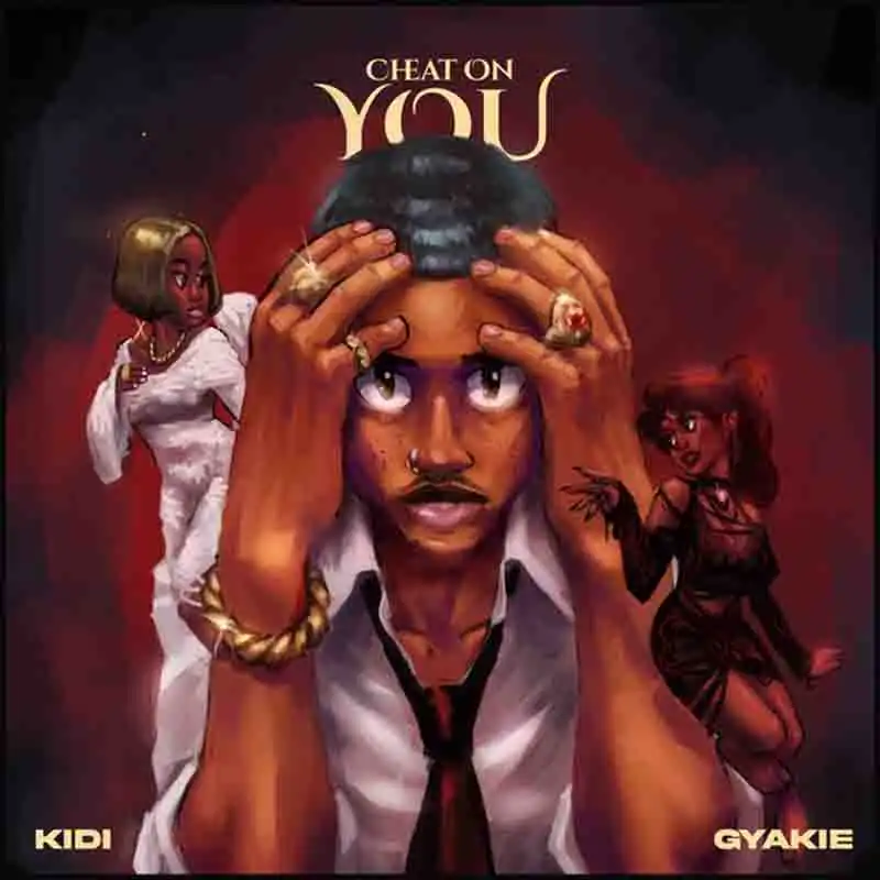 Kidi & Gyakie - Cheat On You (Ghana Afrobeat 2025)