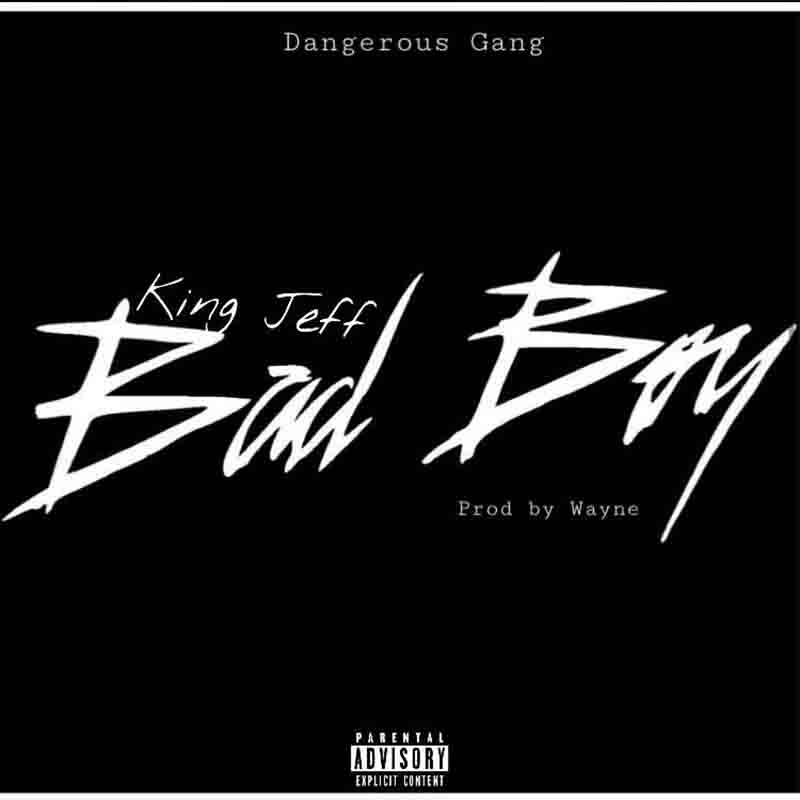King Jeff - Bad Boy (Prod by Wayne)
