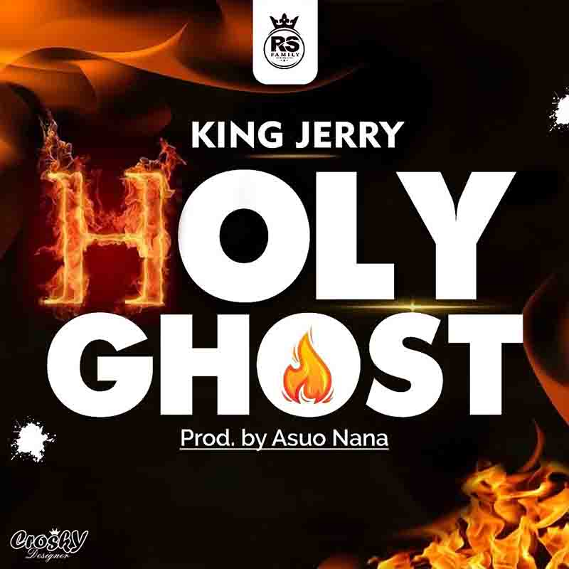 King Jerry - Holy Ghost (Prod by Asuo Nana)